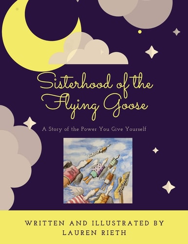 Sisiterhood of the Flying Goose A Story of the Power You Give Yourself