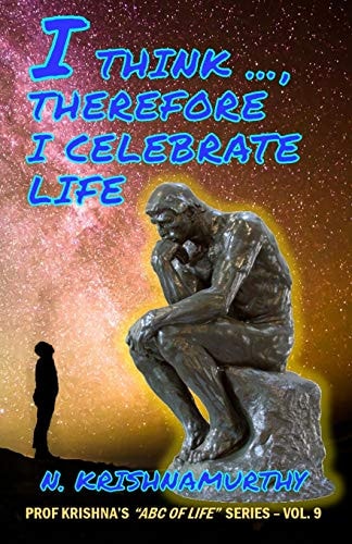 I Think ..., Therefore I Celebrate Life Thoughts on Wisdom and Life