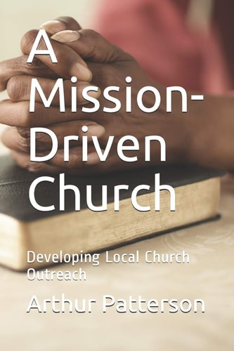 A Mission-Driven Church Developing Local Church Outreach