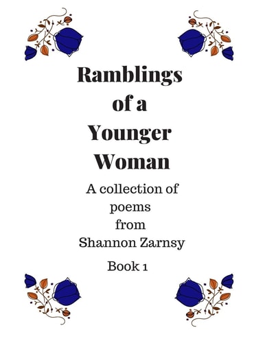 Ramblings of a Young Woman A Collection of Poems from Shannon Zarnsy