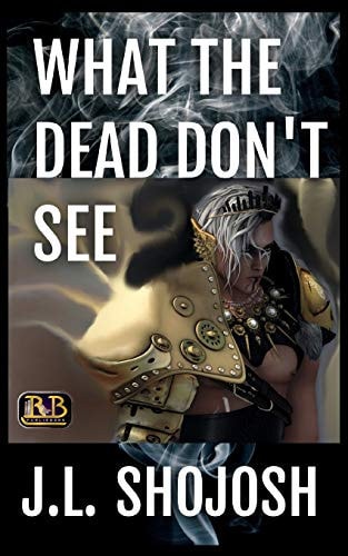 What the Dead Don't See A Short Story