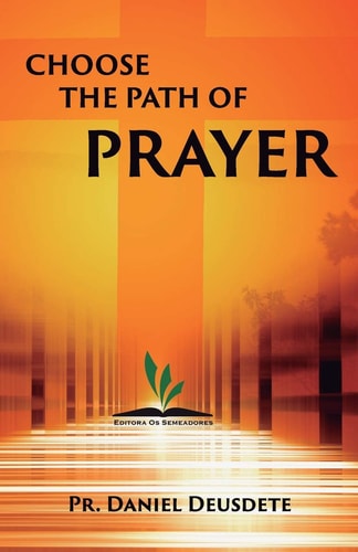 Choose the Path of Prayer