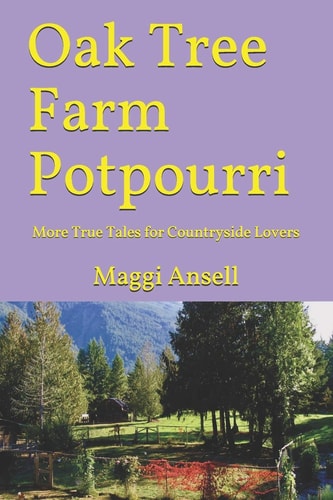 Oak Tree Farm Potpourri More True Tales for Countryside Lovers