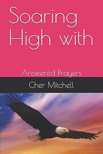Soaring High With Answered Prayers