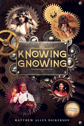 Knowing Gnowing A Gnomish Anthology