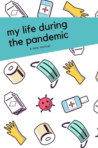 My Life During the Pandemic A New Normal