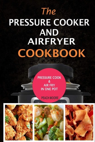 The Pressure Cooker & Air Fryer Cookbook Pressure Cook & Airfry In One Pot