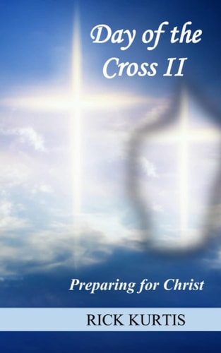 Day of the Cross II Preparing for Christ