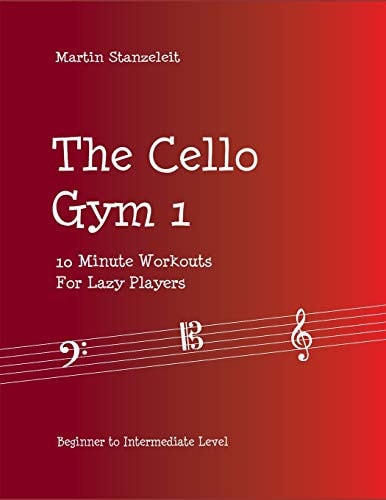 The Cello Gym 1 10Minute Workouts for Lazy Player
