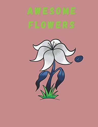 Awesome Flowers Coloring Book For Kids 100 Pages