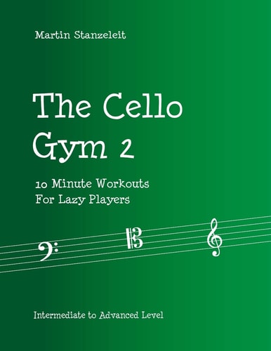 The Cello Gym 2 10 Minute Workouts For Lazy Player