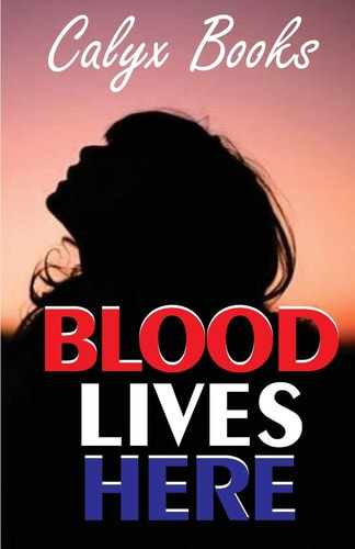 Blood Lives Here Calyx Books