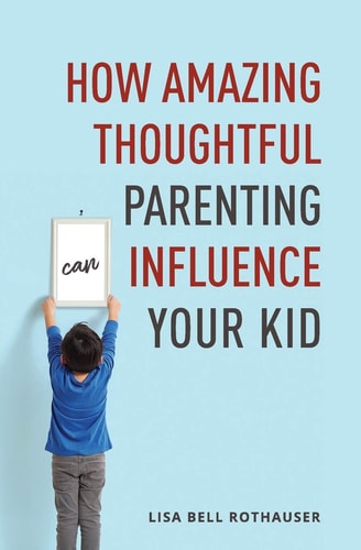 How Amazing Thoughtful Parenting Can Influence Your Kid