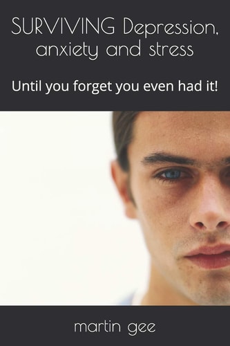 SURVIVING Depression, Anxiety and Stress Until You Forget You Even Had It!