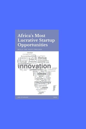 Africa's Most Lucrative Startup Opportunities Build the Next Unicorn