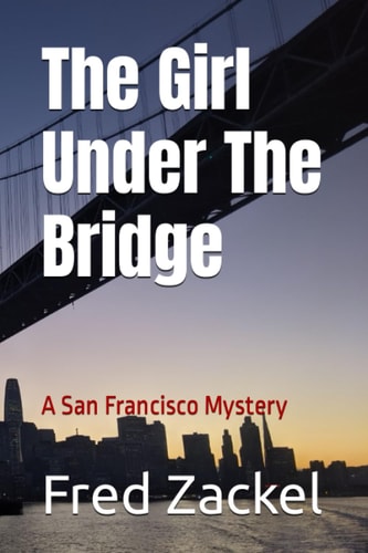 The Girl Under the Bridge A San Francisco Mystery