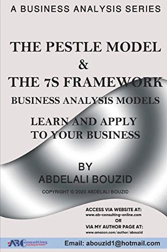 The PESTLE Model & The 7S Framework Business Analysis Tools:: To Learn & Apply to Your Business