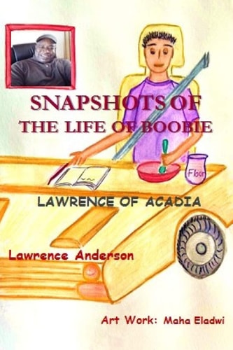 Snapshots of the Life of Boobie Lawrence of Acadia