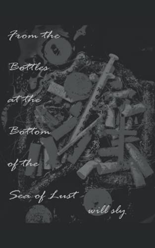 From the Bottles at the Bottom of the Sea of Lust
