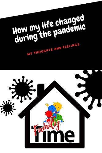How My Life Changed During the Pandemic My Thoughts and Feelings