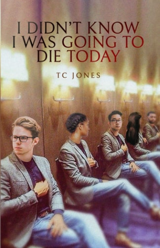 I Didn't Know I Was Going To Die Today