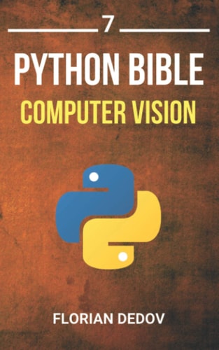 The Python Bible Volume 7 Computer Vision (OpenCV, Object Recognition)
