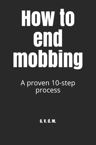 How to End Mobbing A Proven 10-Step Process