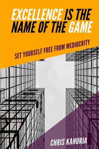 Excellence Is the Name of the Game Set Yourself Free from Mediocrity