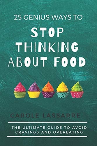 25 Genius Ways to Stop Thinking about Food The Ultimate Guide to Avoid Cravings and Overeating