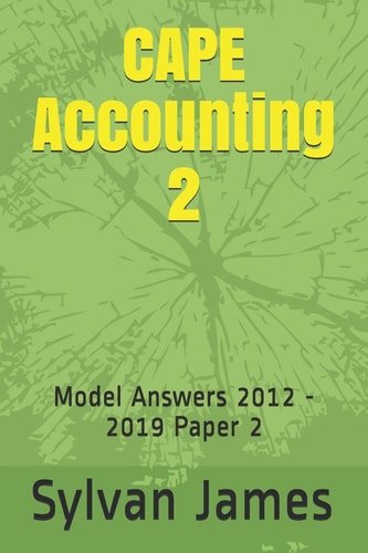 CAPE Accounting 2 Model Answers 2012 - 2019 Paper 2