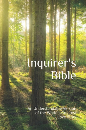 Inquirer's Bible An Understandable Version of the World's Greatest Love Story
