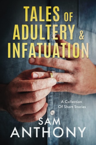 Tales Of Adultery & Infatuation A Collection Of Short Stories