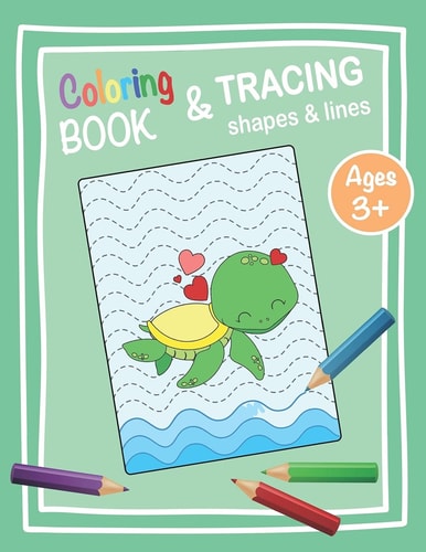 Coloring Book and Tracing Shapes and Lines Ages 3+ Fun Learning Activity Book for Preschoolers and Kindergarten Kids | Tracing Practice and Basic Pen Handling | Easy Shapes and Cute Illustrations for Small Hands | Get Ready for Fun and Some Challenges