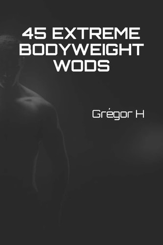 45 EXTREME Bodyweight WODS