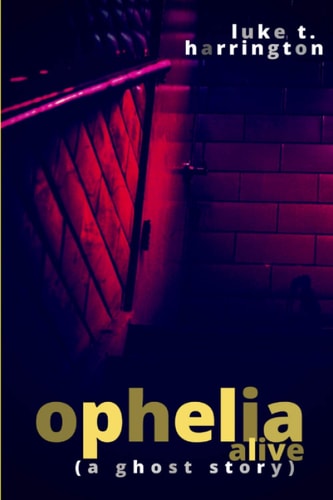 Ophelia, Alive A Ghost Story