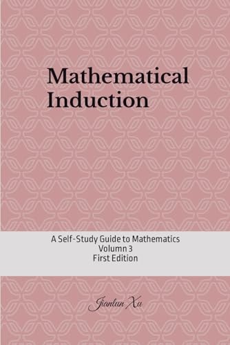 Mathematical Induction A Self-Study Guide to Mathematics