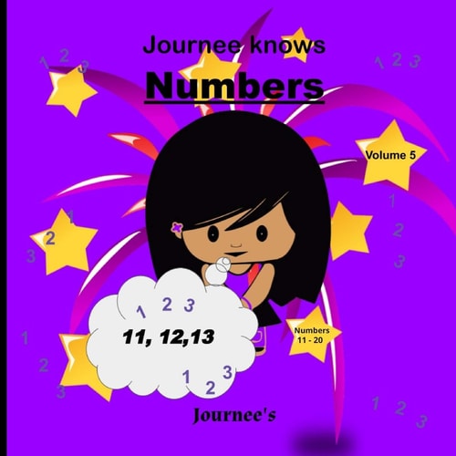 Journee Knows Numbers 11-20 Volume 5 A Fun Picture Book for Kids Ages 1-5 Year Old's - Learning To Count, Numbers 11 to 20 Counting Theme.
