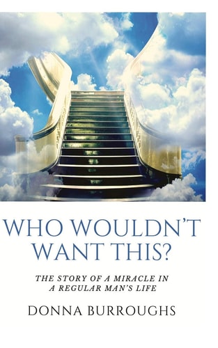 Who Wouldn't Want This? The Story of a Miracle in a Man's Life