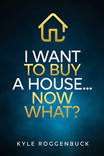 I Want To Buy a House... Now What?