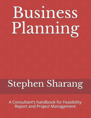 Business Planning A Consultant's Handbook for Feasibility Report and Project Management