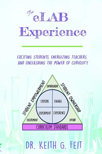 The ELAB Experience Exciting Students, Energizing Teachers, and Unleashing the Power of Curiosity