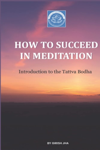 How To Succeed In Meditation Introduction to the Tattva Bodha Volume 1