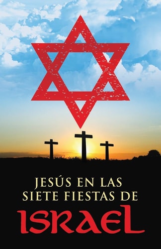 Jesús en Las Siete Fiestas de Israel