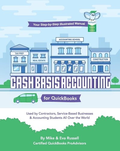Cash Basis Accounting for QuickBooks Used By Contractors, Service-Based Businesses and Accounting Students All Over the World