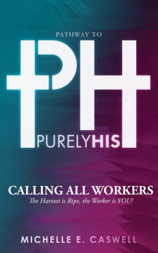 Calling All Workers The Harvest is Ripe, The Worker is You!