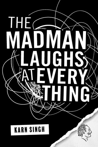 The Madman Laughs at Everything