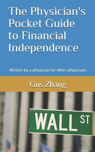 The Physician's Pocket Guide to Financial Independence Written by a Physician for Other Physicians