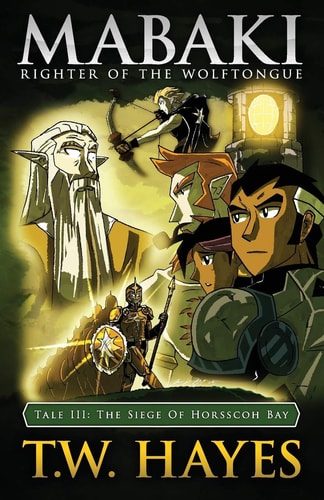 Mabaki Righter Of The Wolftongue Tale III: The Siege Of Horsscoh Bay