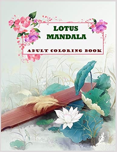 Lotus Mandala Adult Coloring Book A Motivating Lotus Coloring Book
