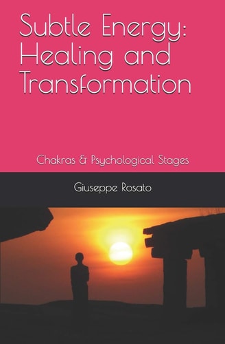 Subtle Energy Healing and Transformation: Chakras & Psychological Stages